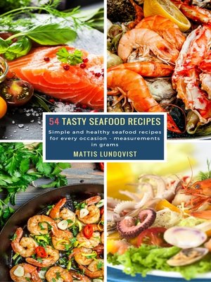 cover image of 54 Tasty Seafood Recipes